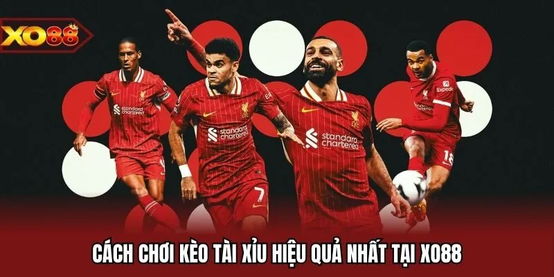 Cách chơi kèo tài xỉu hiệu quả nhất tại xo88
