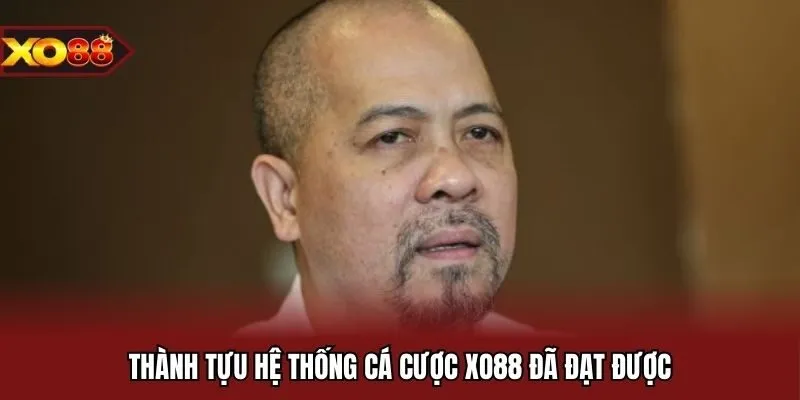 Thành tựu hệ thống cá cược XO88 đã đạt được