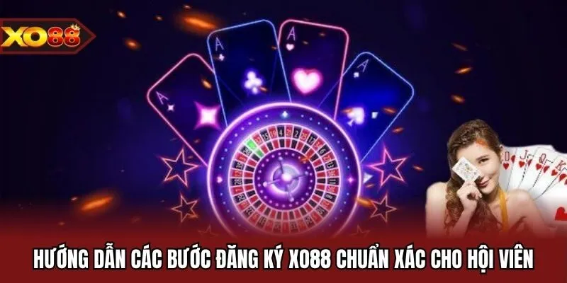 Hướng dẫn các bước đăng ký XO88 chuẩn xác cho hội viên