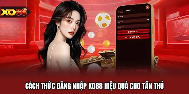 Cách thức đăng nhập XO88 hiệu quả cho tân thủ