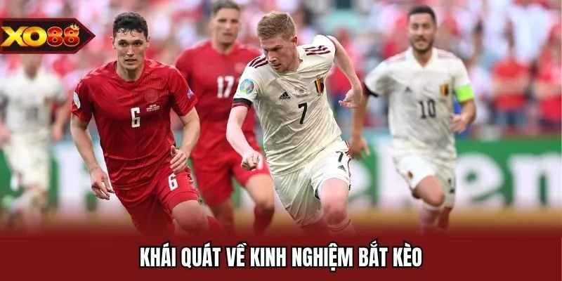 Khái quát về kinh nghiệm bắt kèo